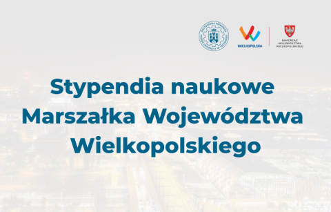 Stypendia naukowe Marszałka Województwa Wielkopolskiego